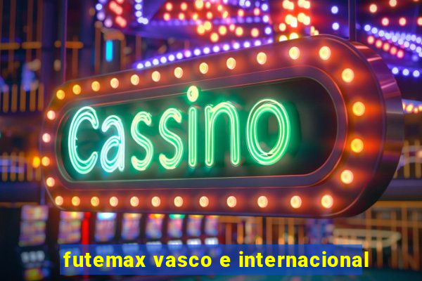 futemax vasco e internacional